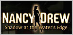 Nancy Drew: Shadow at the Water's Edge