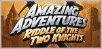 Amazing Adventures Riddle of the Two Knights